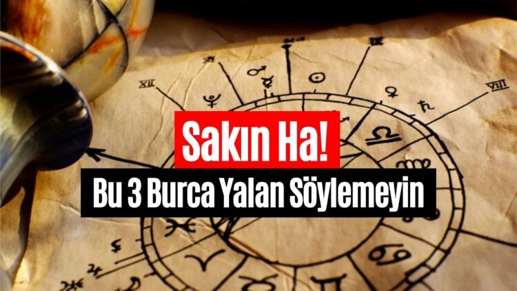 Bu Burçlara Sakın Ha Yalan Söylemeyin! Hepsinde Fil Hafızası Var Yakalanırsanız Yanarsınız!