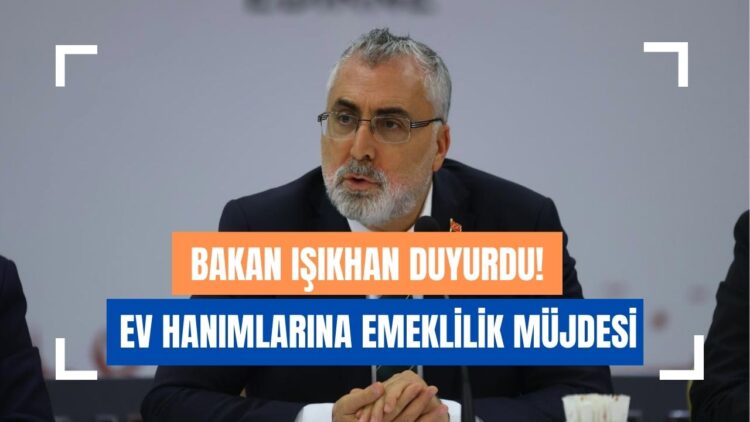 Çalışma Bakanı Vedat Işıkhan Ev Hanımlarına Devlet Destekli Emeklilik Müjdesi Verdi!