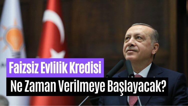 Cumhurbaşkanı’nın Söz Verdiği 150 Bin TL Faizsiz Evlilik Kredisi Tarihi Haftaya Belli Oluyor!