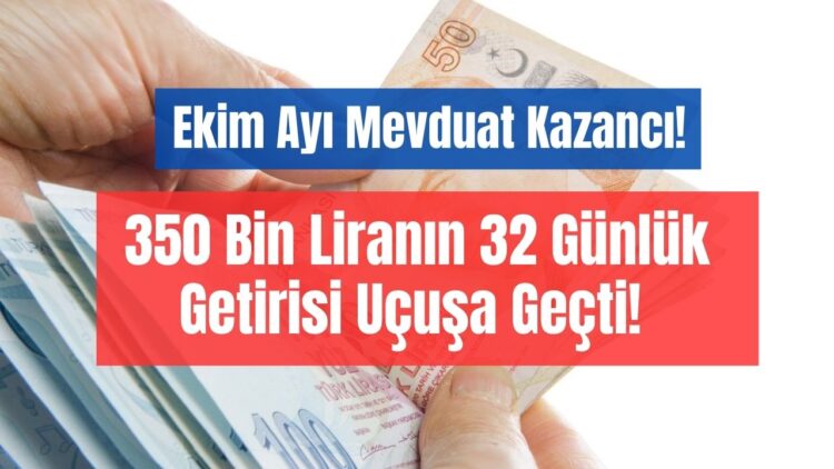 Ekim Ayında Bankaya 350 Bin Lira Yatırana Efsane Faiz Getirisi! Mevduat Kazancı Ekim Ayında Fırladı