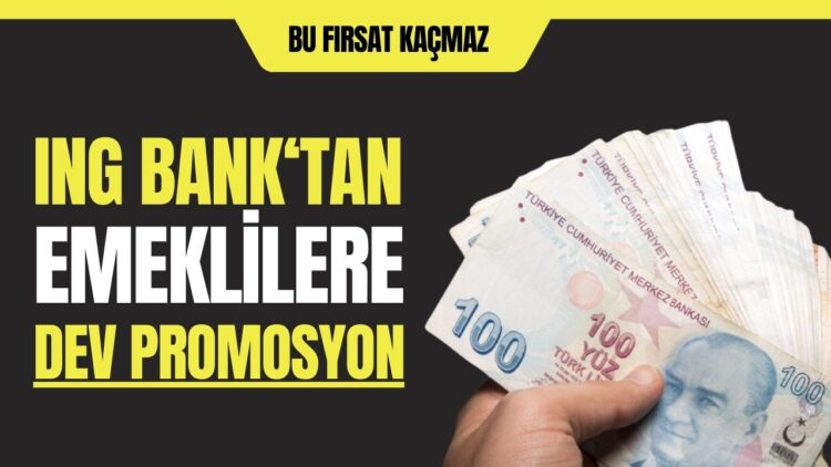 Emekli ve EYT’lilere ING Bank’tan 12.500 TL’ye Kadar Dev Promosyon! İşte ING Bank Promosyon Başvurusu