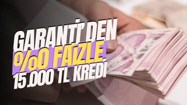 Garanti BBVA’dan 15.000 TL’ye Kadar Masrafsız ve Faizsiz Kredi! Üzerine de 1.000 TL Nakit Bonus