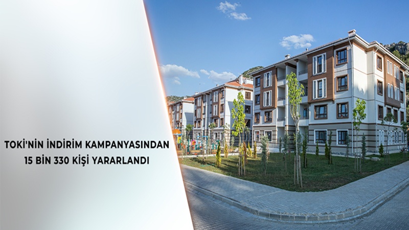 TOKİ’nin Yüzde 25 İndirim Kampanyasından 15 Bin 330 Kişi Yararlandı