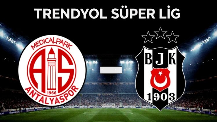 Antalyaspor – Beşiktaş Maçı Saat Kaçta, Hangi Kanalda? İşte Muhtemel 11’ler ve Detaylar