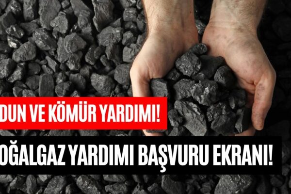 1650 TL Kömür Yardımı ve 2500 TL Doğalgaz Yardımı Başladı!