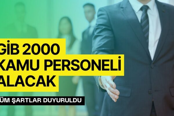 2000 Kamu Personeli Alınacak! GİB Personel Alım Şartları ve Tarihi Belli Oldu