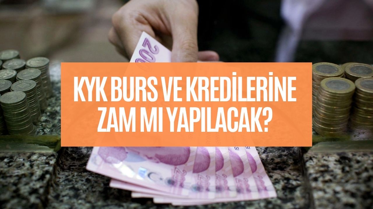 2023-2024 kyk burs ve kredilerine o tarihte zam gelebilir