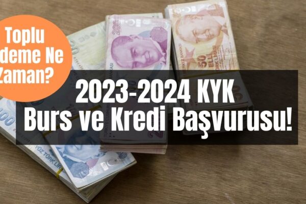 2023-2024 KYK Kredi ve Burs Başvuru Tarihi! 3750 TL, 7500 TL ve 11250 TL’lik Ödemeler Yapılacak