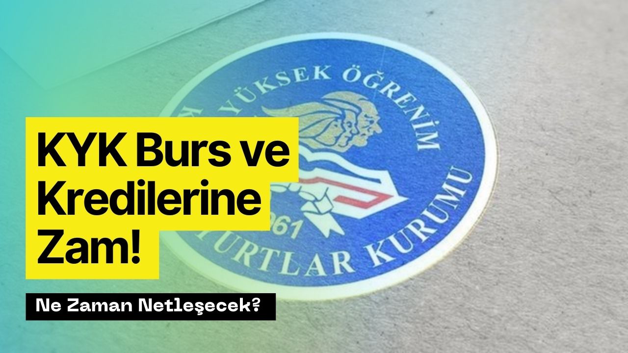 2023 2024 yılı kyk burs ve kredilerine zam o tarihte netleşecek