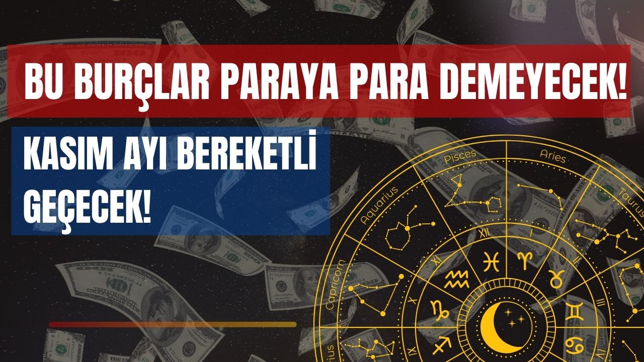4 burç kasım ayında bill gatesten Çok kazanacak kasımda paraya boğulacak burçlar
