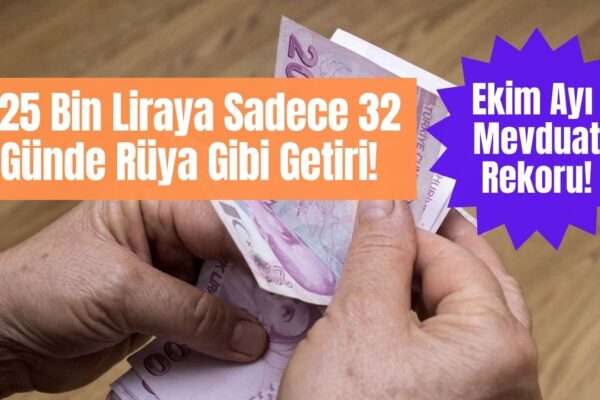 425 Bin Lirası Olana Göz Dolduran Kazanç! 20 Ekim Mevduat Getirisi Hesaplandı