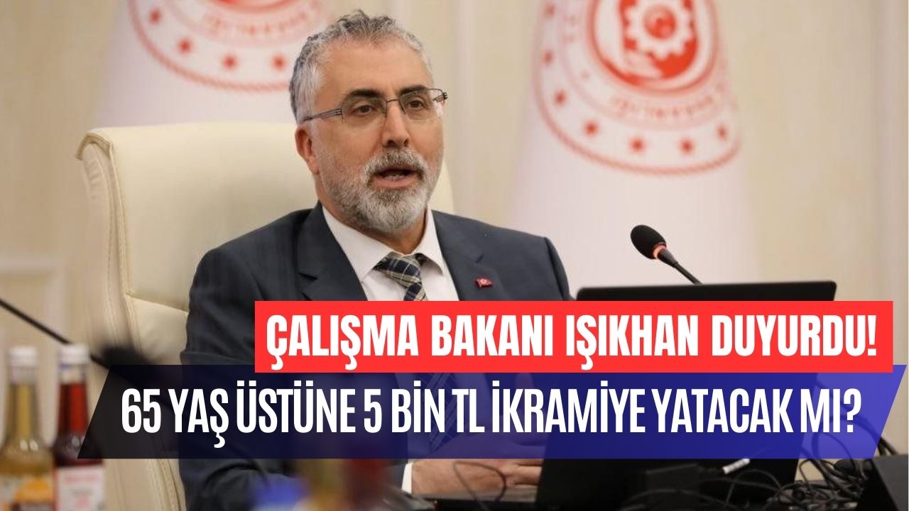 65 yaş aylığı alanlara 5 bin tl emekli İkramiyesi Ödenecek mi bakan işıkhan açıkladı