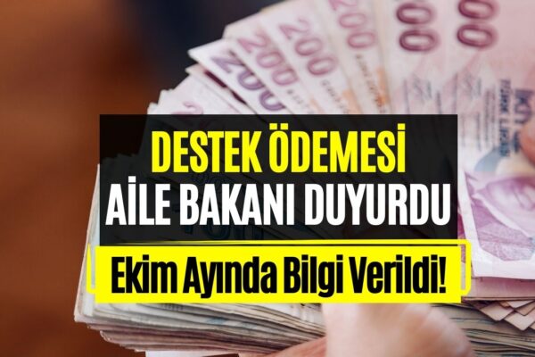 Aile ve Sosyal Hizmetler Bakanlığı’ndan Ekim Ayı Müjdesi! 6 Milyon 205 Bin TL Destek Ödemesi Verilecek