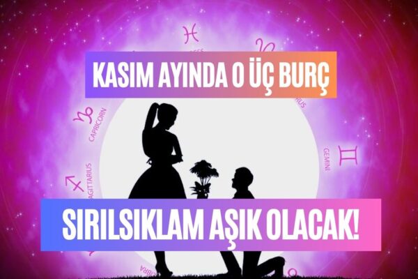 Aman Dikkat Yıldızlar Aşk Gösteriyor! Bu Burçlar Kasım Ayında Sırılsıklam Aşık Olacak!