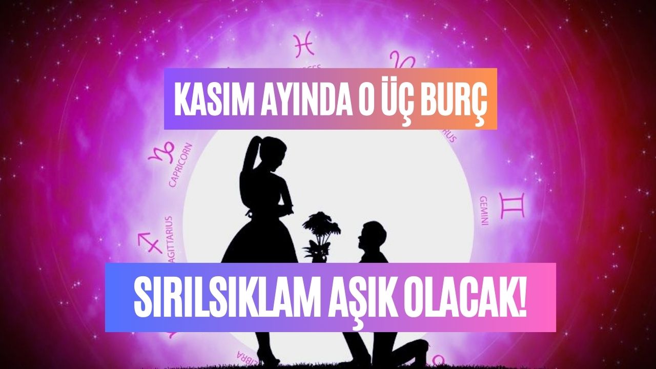 aman dikkat yıldızlar aşk gösteriyor bu burçlar kasım ayında sırılsıklam aşık olacak