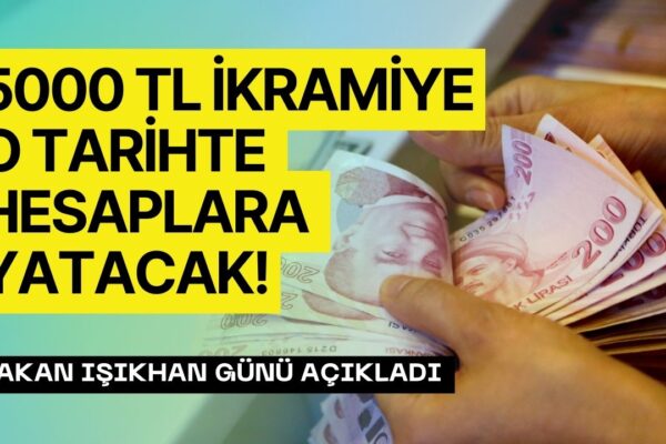 Bakan Işıkhan Az Önce Açıkladı! 5000 TL İkramiye Ödemesinin Günü Belli Oldu!