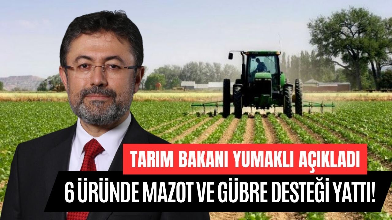 bakan yumaklı duyurdu ekim 2023 mazot ve gübre desteği yattı