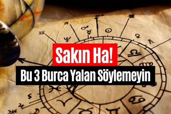 Bu Burçlara Sakın Ha Yalan Söylemeyin! Hepsinde Fil Hafızası Var Yakalanırsanız Yanarsınız!