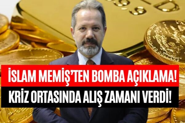Bu Seviyeden Altın Alan Paraya Para Demeyecek! İslam Memiş Son Kez Tarih ve Rakam Verdi