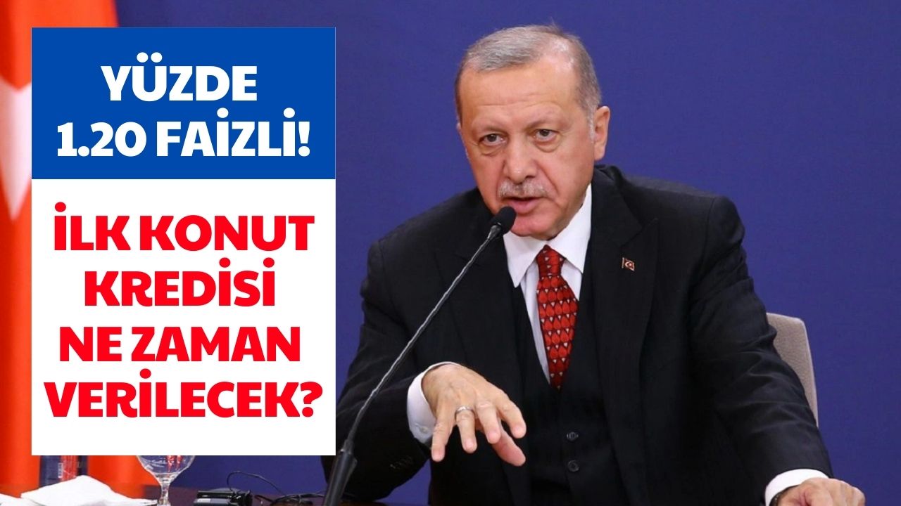 cumhurbaşkanı kurmaylarına talimat verdi İlk evini alacaklara konut kredisi Şartları belli oldu