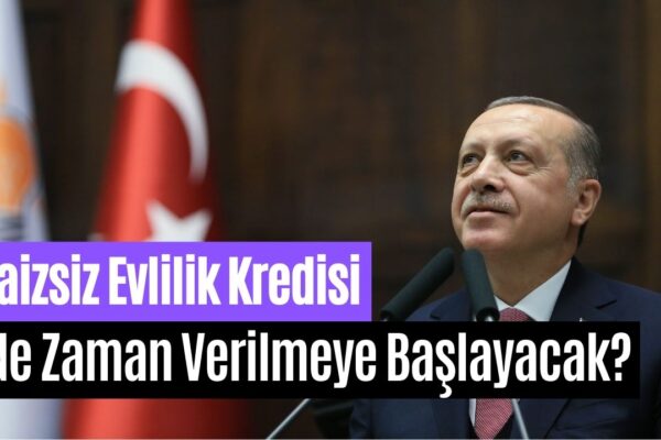 Cumhurbaşkanı’nın Söz Verdiği 150 Bin TL Faizsiz Evlilik Kredisi Tarihi Haftaya Belli Oluyor!