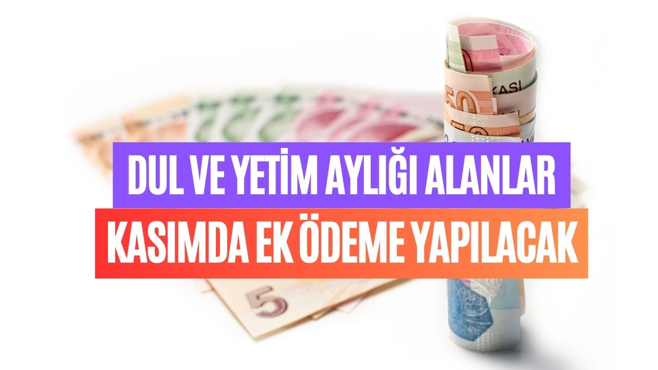 dul ve yetim aylığı kasımda 3750 tl fazla yatacak cumhurbaşkanı ek Ödeme kararı verdi