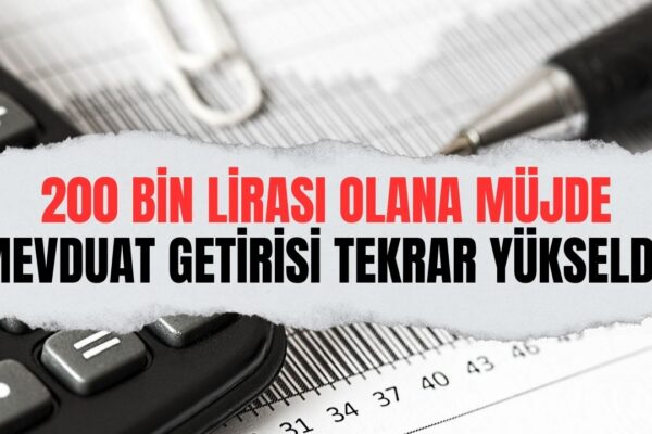 Ekim Ayında Mevduat Faizleri Tekrar Yükseldi! 200 Bin Liranın Mevduat Getirisi Hesaplandı