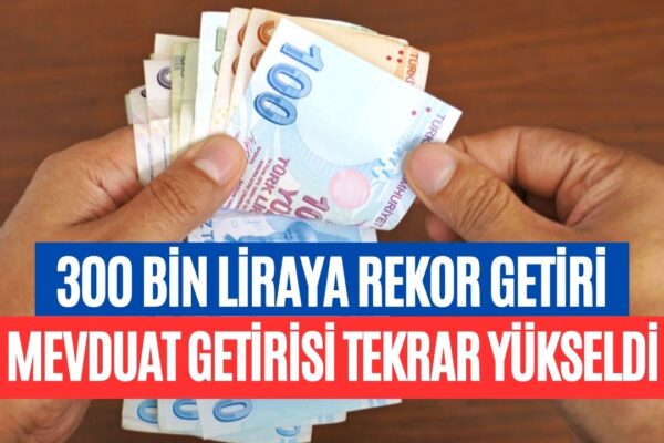 Ekim’de Bankaya Para Yatırana 5 Haneli Ödeme! 300 Bin Liranın Mevduat Getirisi Tekrar Yükseldi!