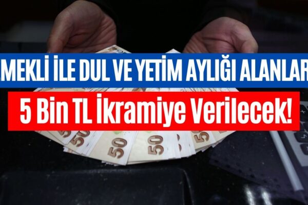 Emekli ile Dul ve Yetim Maaşı Alanlar! 5 Bin TL Ek Ödeme Tarihi Belli Oldu