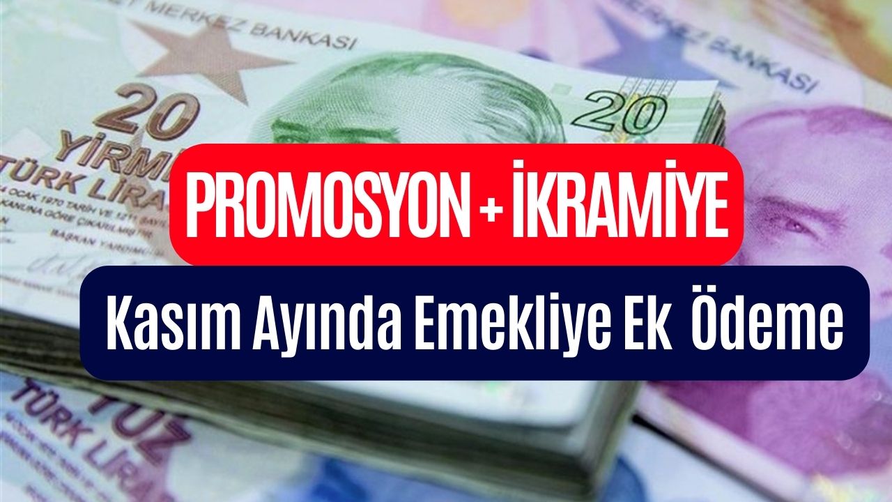 emeklilere kasım ayında hem promosyon hem İkramiye toplam 23000 tl Ödeme yapılacak