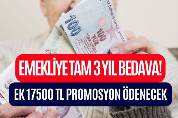 Emekliye Dev Hizmet Tam 3 Yıl Bedava! Üstelik 17500 TL Emekli Promosyonu da Verilecek