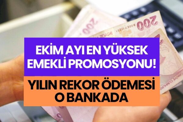 En Yüksek Emekli Promosyonu Veren Banka Ekim 2023! 22500 Liralık Ödeme Emeklileri Bekliyor