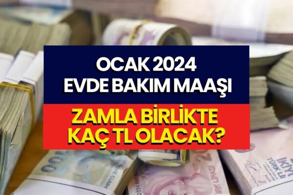 Evde Bakım Maaşı Alanlara Müjde! 2024’te Yüklü Ocak Zammı Geliyor