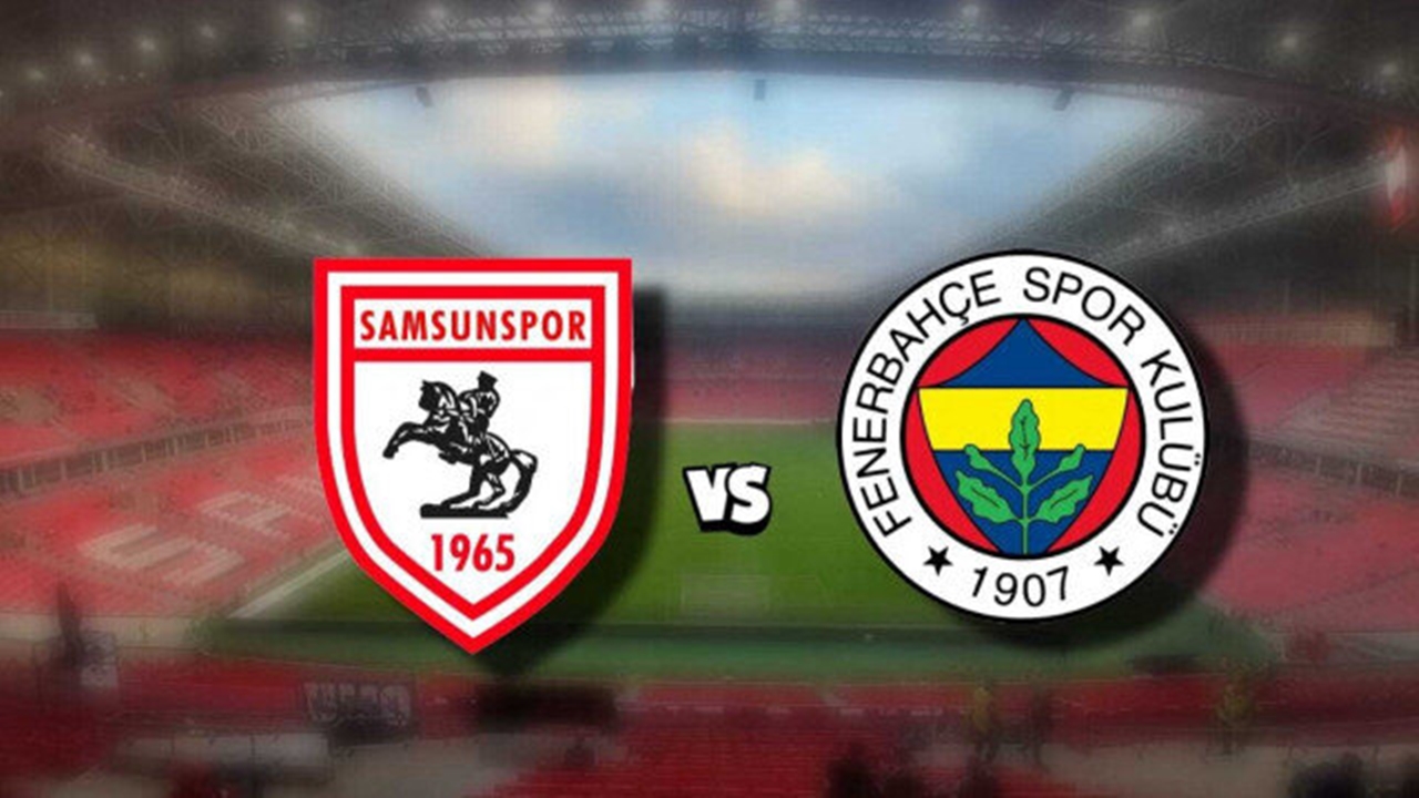 Fenerbahçe ile Samsunspor 62. Randevuya Çıkıyor