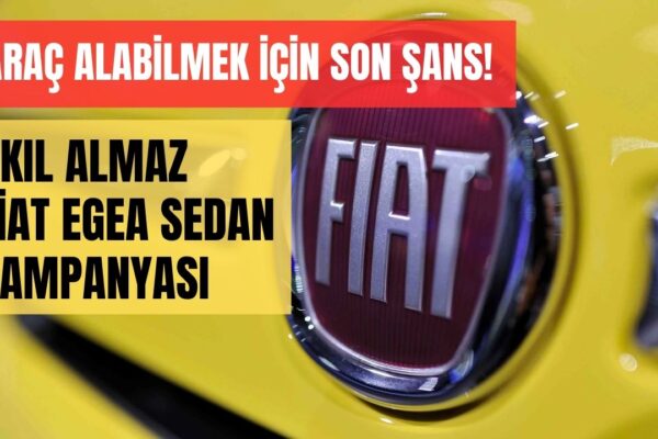 Fiat Egea Sedan Fiyatını Gören Bayilere Koşuyor! 200000 TL Krediyle Ayın Son Fırsat Treni
