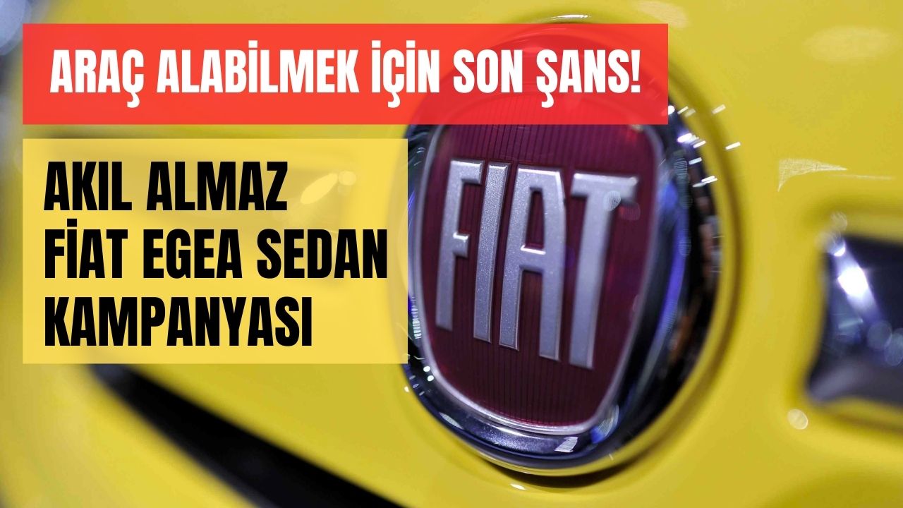fiat egea sedan fiyatını gören bayilere koşuyor 200000 tl krediyle ayın son fırsat treni