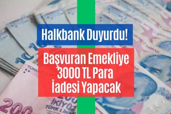 Halkbank Market Alışverişi Yapan Emekliye 3000 TL İade Ediyor!