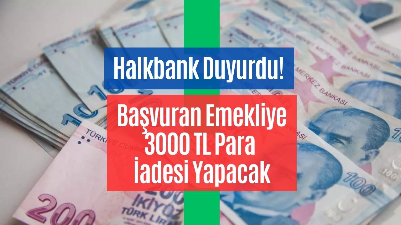 halkbank market alışverişi yapan emekliye 3000 tl İade ediyor