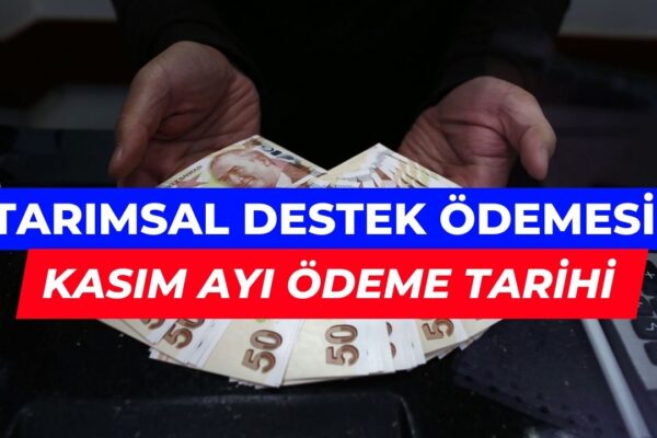 Kasım 2023 İlk Tarımsal Destek Ödemesi Ne Zaman Yatacak?