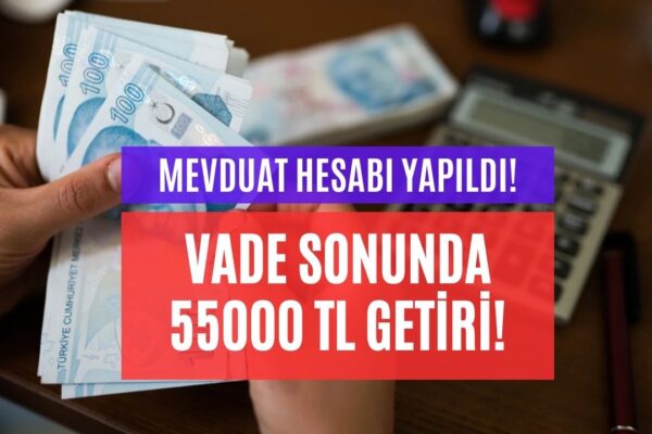 Kasım’da Bankaya O Tutarı Yatıran Vade Sonunda 55000 TL Mevduat Getirisi Kazanacak