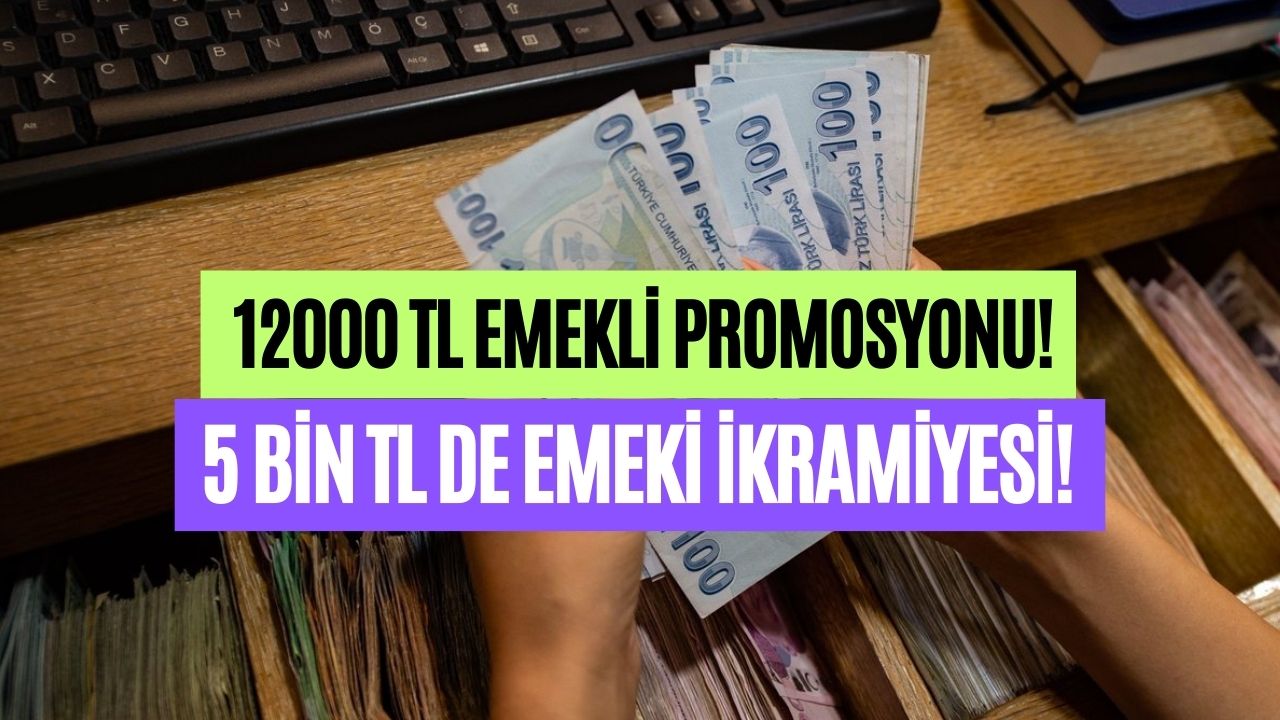 kasımda emeklinin cebi para görecek 5000 tl İkramiye Üzerine 12000 tl promosyon