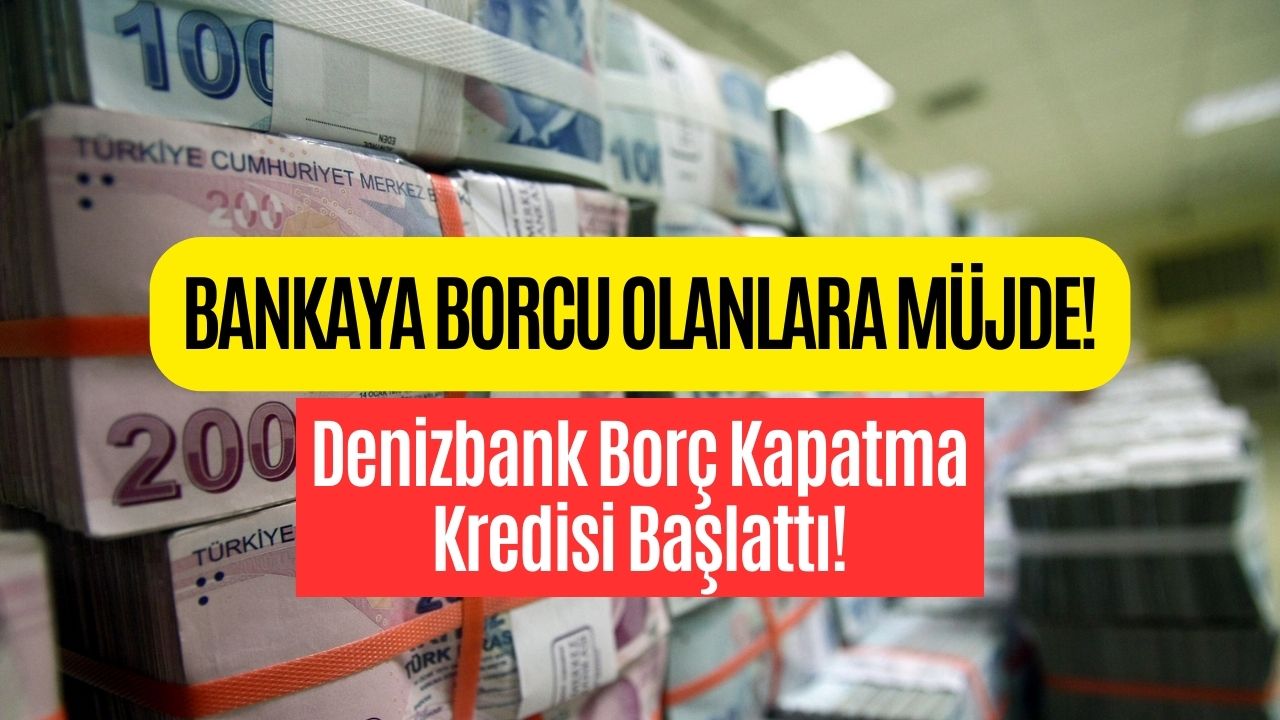 kefil yok Şart hiç yok denizbank 250000 tl borcu düşük faizden kapatıyor