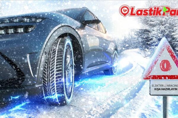 Lastikpark’tan Elektrikli Araç Sahipleri İçin Kışa Hazırlık Rehberi