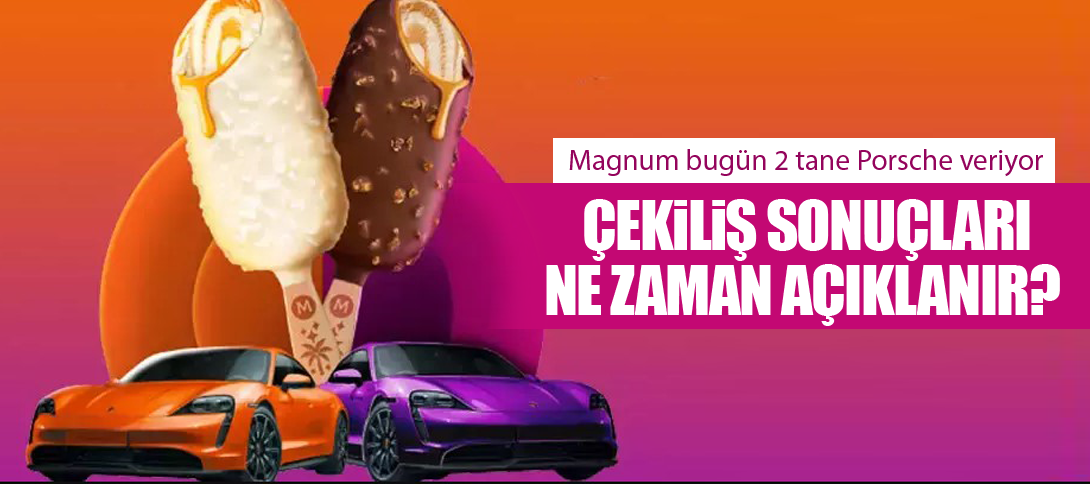 magnum porsche dağıtıyor Çekiliş sonuçları ne zaman açıklanır