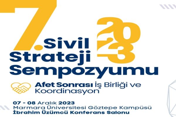 Marmara Üniversitesi’nde 7. Sivil Strateji Sempozyumu “Afet Sonrası İşbirliği Ve Koordinasyon” Temasıyla Başladı