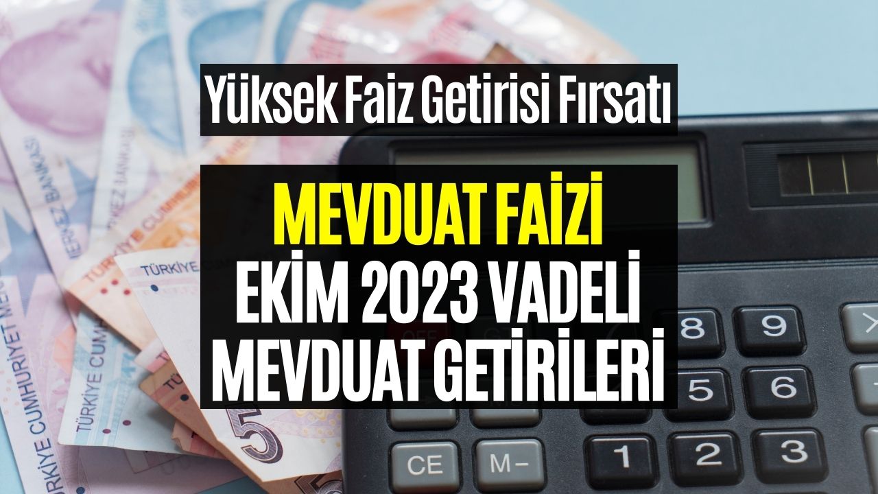 mevduat faizinde ekim ayında Çıta yükseldi 500000 tlnin bir aylık faiz getirisi hesaplandı