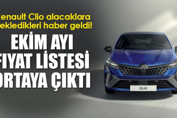 Renault Clio Alacaklara Bekledikleri Haber geldi! Ekim Ayı Fiyat Listesi Ortaya Çıktı