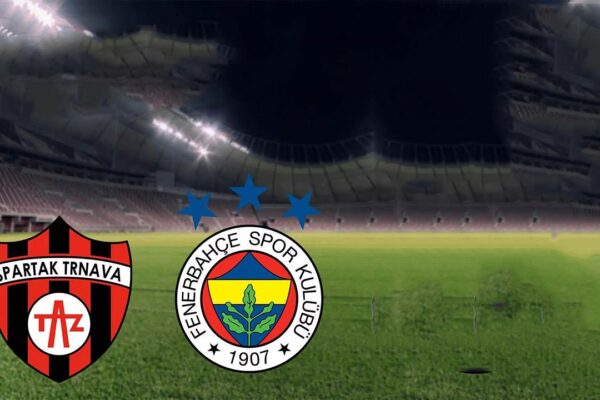 Spartak Trnava – Fenerbahçe Maçı Muhtemel 11’ler Ve UEFA Avrupa Konferans Ligi’nde Son Durum