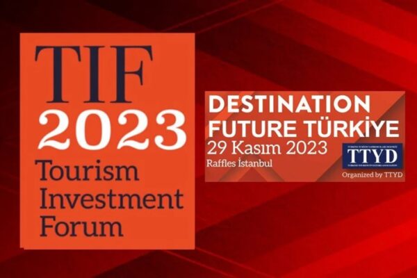 TIF 2023 Türkiye’yi Üst Düzey Yatırım Destinasyonu Olarak Tanıtacak