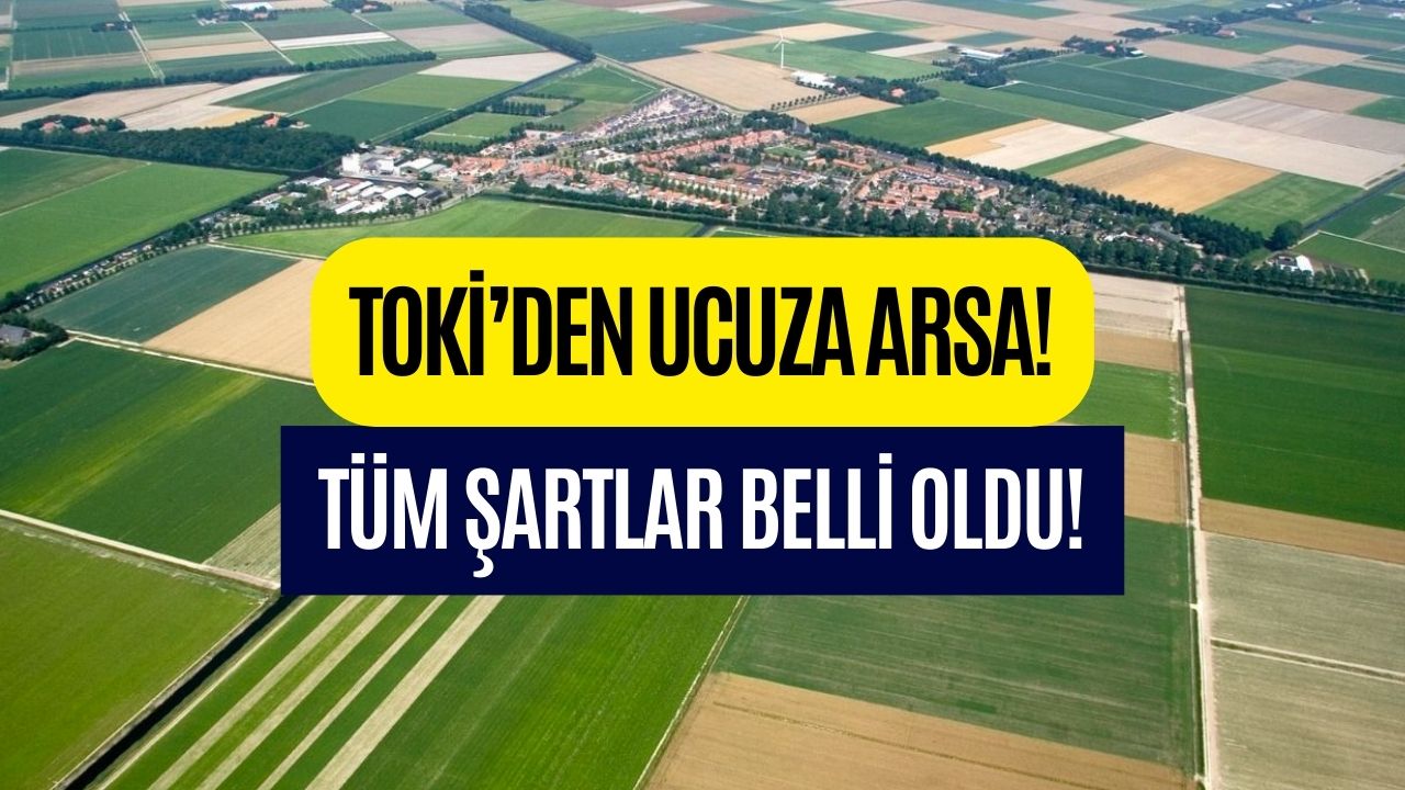tokİ az Önce duyurdu 48 ay vadeli ucuza arsa satışı o tarihte başlıyor